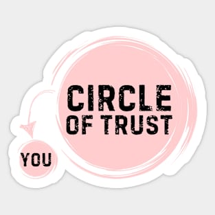 Funny Circle Of Trust Sarcastic Sticker